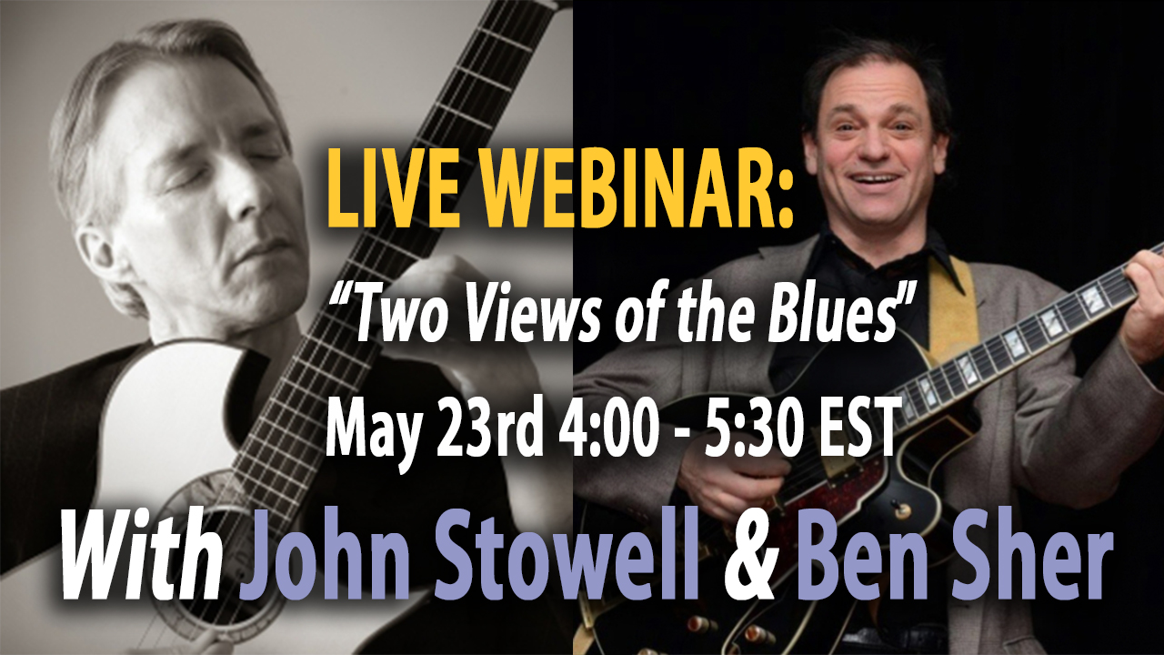 Two Views of the Blues: John Stowell & Ben Sher Webinar  [May 23rd 4:00 - 5:30 EST]